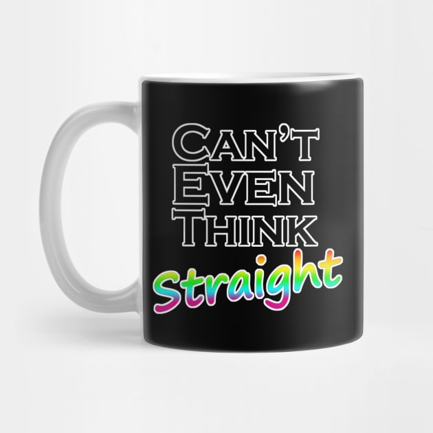 Can't Even Think Straight LGBT Quote by aaallsmiles